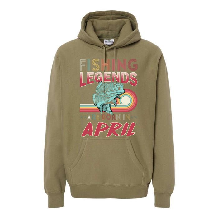 Fishing Legends Are Born In April Premium Hoodie