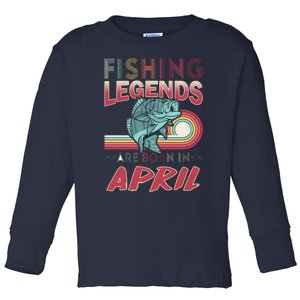 Fishing Legends Are Born In April Toddler Long Sleeve Shirt