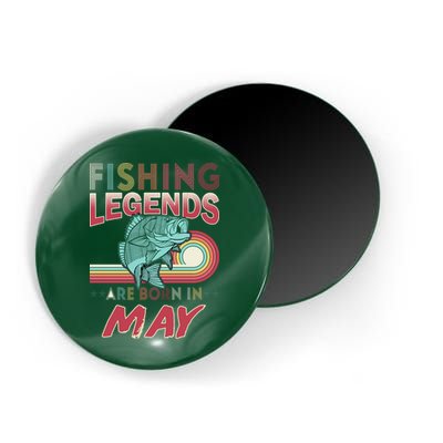 Fishing Legends Are Born In May Magnet