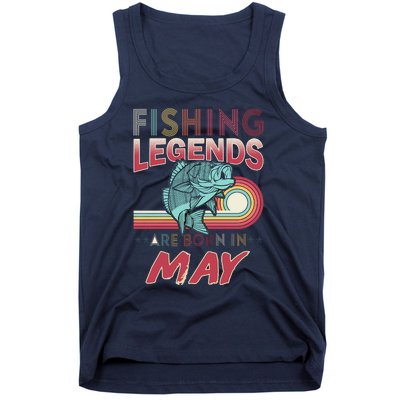 Fishing Legends Are Born In May Tank Top