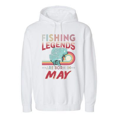 Fishing Legends Are Born In May Garment-Dyed Fleece Hoodie