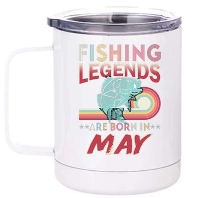 Fishing Legends Are Born In May 12 oz Stainless Steel Tumbler Cup