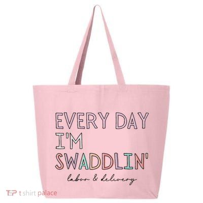 Funny Labor And Delivery LD Nurse Every Day Im Swaddlin 25L Jumbo Tote