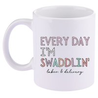 Funny Labor And Delivery LD Nurse Every Day Im Swaddlin 11oz C Handle Ceramic Mug