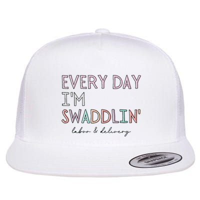 Funny Labor And Delivery LD Nurse Every Day Im Swaddlin Flatbill Hat