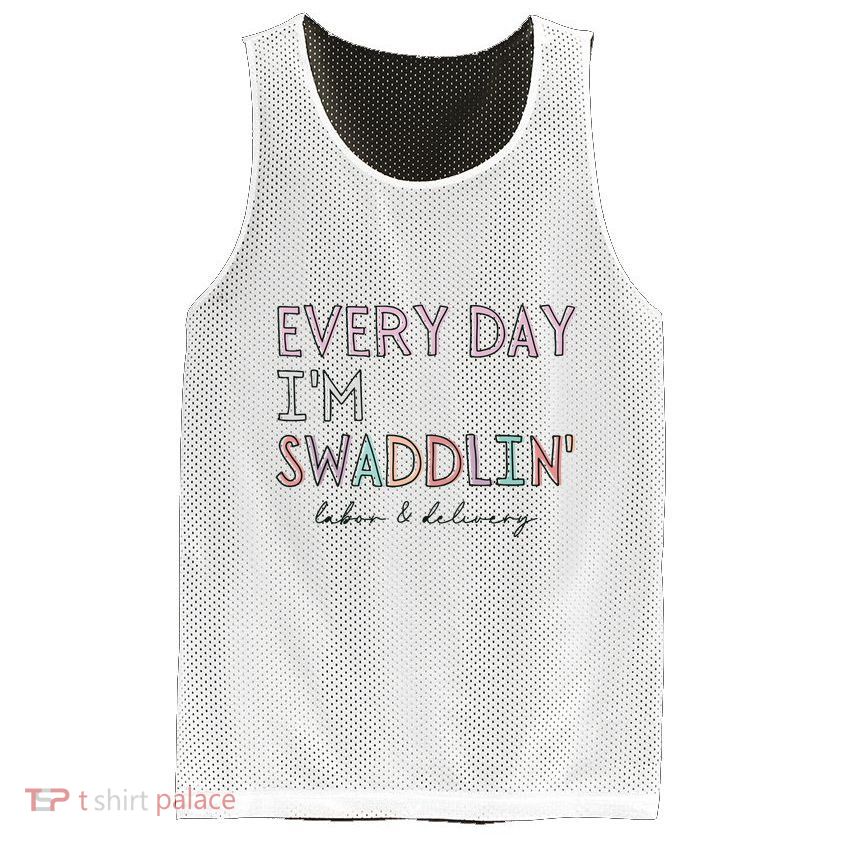 Funny Labor And Delivery LD Nurse Every Day Im Swaddlin Mesh Reversible Basketball Jersey Tank