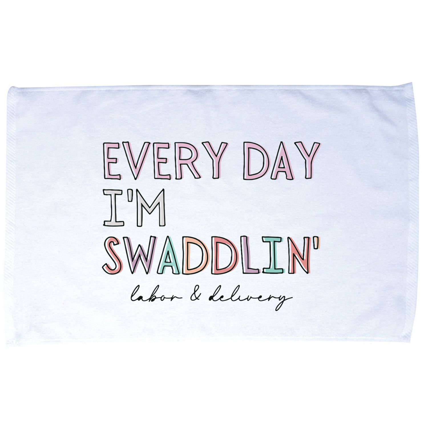 Funny Labor And Delivery LD Nurse Every Day Im Swaddlin Microfiber Hand Towel