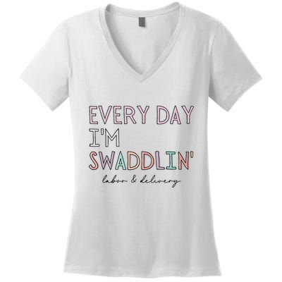 Funny Labor And Delivery LD Nurse Every Day Im Swaddlin Women's V-Neck T-Shirt