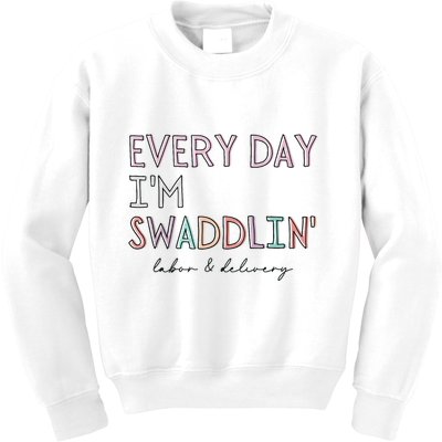 Funny Labor And Delivery LD Nurse Every Day Im Swaddlin Kids Sweatshirt