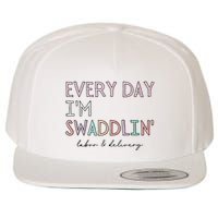Funny Labor And Delivery LD Nurse Every Day Im Swaddlin Wool Snapback Cap