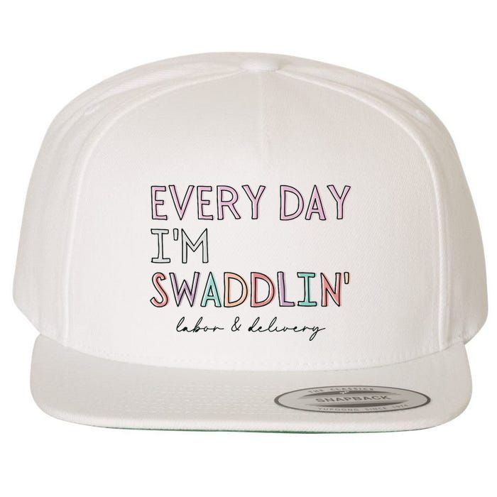 Funny Labor And Delivery LD Nurse Every Day Im Swaddlin Wool Snapback Cap