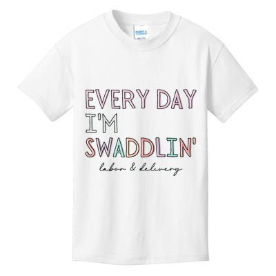 Funny Labor And Delivery LD Nurse Every Day Im Swaddlin Kids T-Shirt