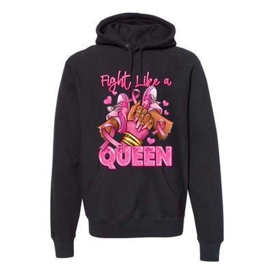 Fight Like A Queen Breast Cancer Support Awareness Premium Hoodie