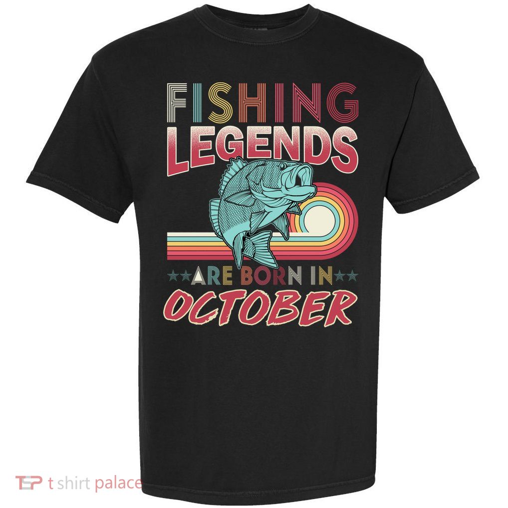 Fishing Legends Are Born In October Garment-Dyed Heavyweight T-Shirt