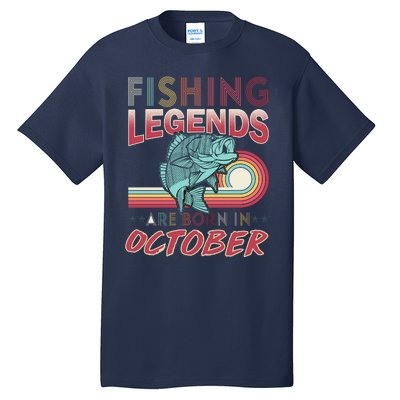 Fishing Legends Are Born In October Tall T-Shirt