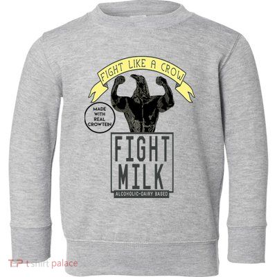 Fight Like A Crow Milk Toddler Sweatshirt