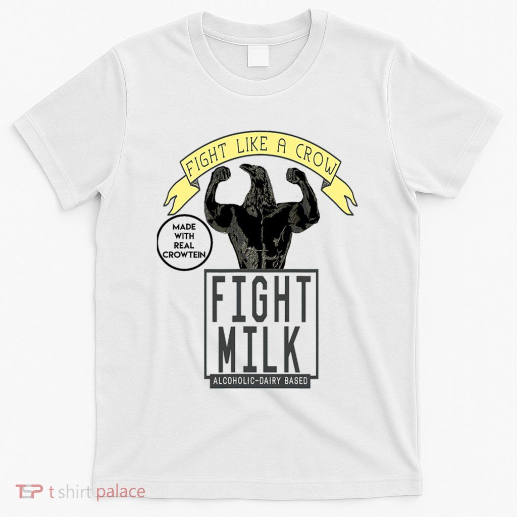 Fight Like A Crow Milk T-Shirt