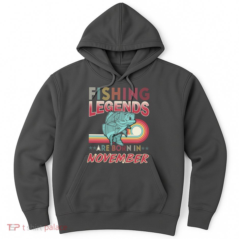 Fishing Legends Are Born In November Hoodie