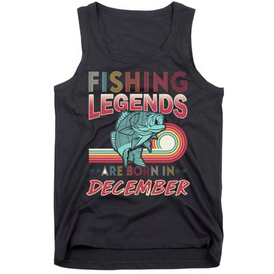 Fishing Legends Are Born In December Tank Top