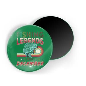 Fishing Legends Are Born In December Magnet