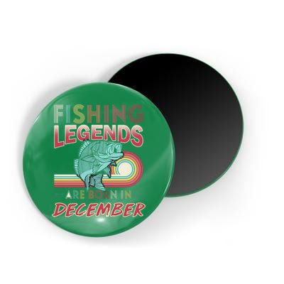 Fishing Legends Are Born In December Magnet