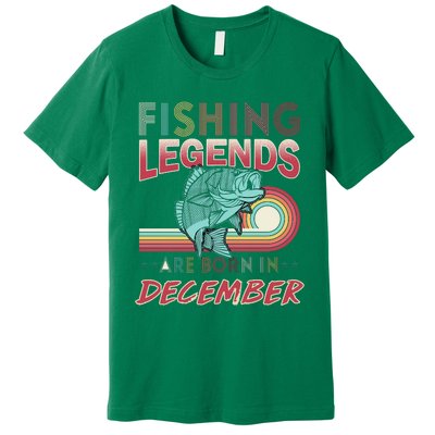 Fishing Legends Are Born In December Premium T-Shirt