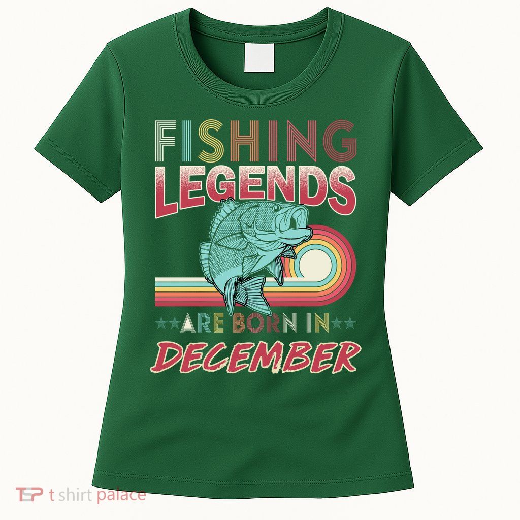 Fishing Legends Are Born In December Women's T-Shirt
