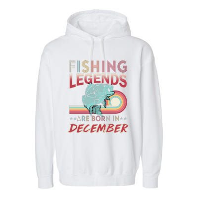 Fishing Legends Are Born In December Garment-Dyed Fleece Hoodie