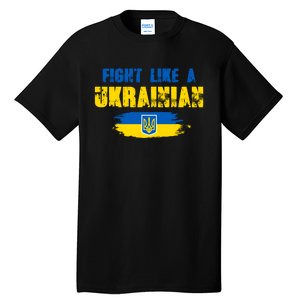 Fight Like A Ukrainian I Stand With Ukraine Support Trident Flag Tall T-Shirt