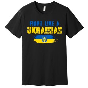 Fight Like A Ukrainian I Stand With Ukraine Support Trident Flag Premium T-Shirt