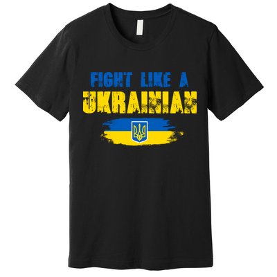 Fight Like A Ukrainian I Stand With Ukraine Support Trident Flag Premium T-Shirt