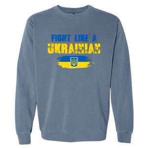 Fight Like A Ukrainian I Stand With Ukraine Support Trident Flag Garment-Dyed Sweatshirt