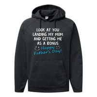 Funny Look At You Landing My Mom Getting Me As A Bonus Dad Performance Fleece Hoodie