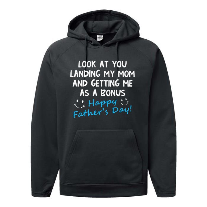 Funny Look At You Landing My Mom Getting Me As A Bonus Dad Performance Fleece Hoodie