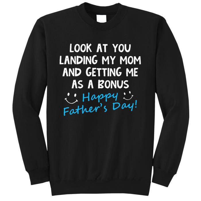 Funny Look At You Landing My Mom Getting Me As A Bonus Dad Sweatshirt