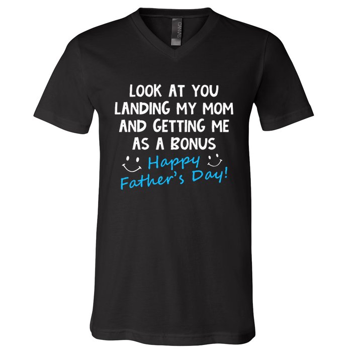 Funny Look At You Landing My Mom Getting Me As A Bonus Dad V-Neck T-Shirt