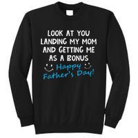 Funny Look At You Landing My Mom Getting Me As A Bonus Dad Tall Sweatshirt