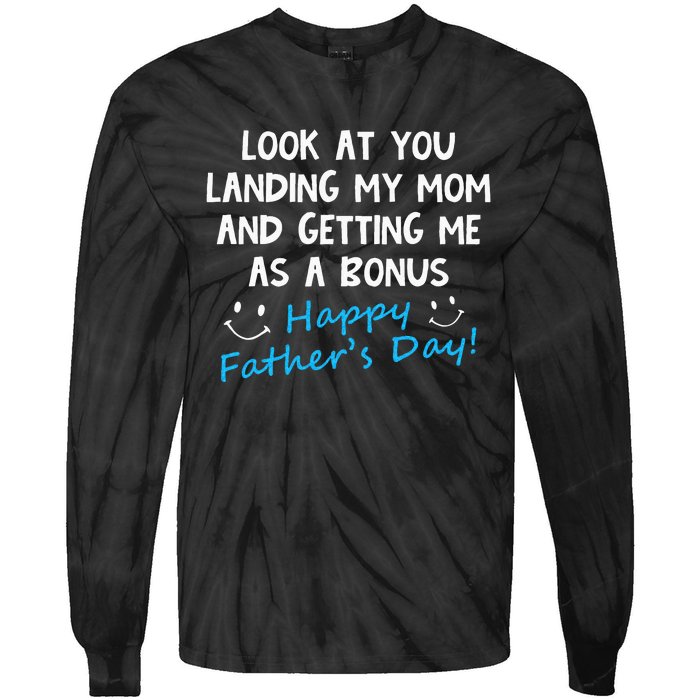 Funny Look At You Landing My Mom Getting Me As A Bonus Dad Tie-Dye Long Sleeve Shirt