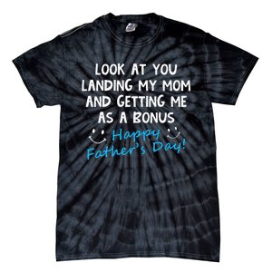 Funny Look At You Landing My Mom Getting Me As A Bonus Dad Tie-Dye T-Shirt