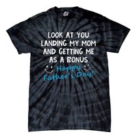 Funny Look At You Landing My Mom Getting Me As A Bonus Dad Tie-Dye T-Shirt