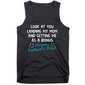 Funny Look At You Landing My Mom Getting Me As A Bonus Dad Tank Top