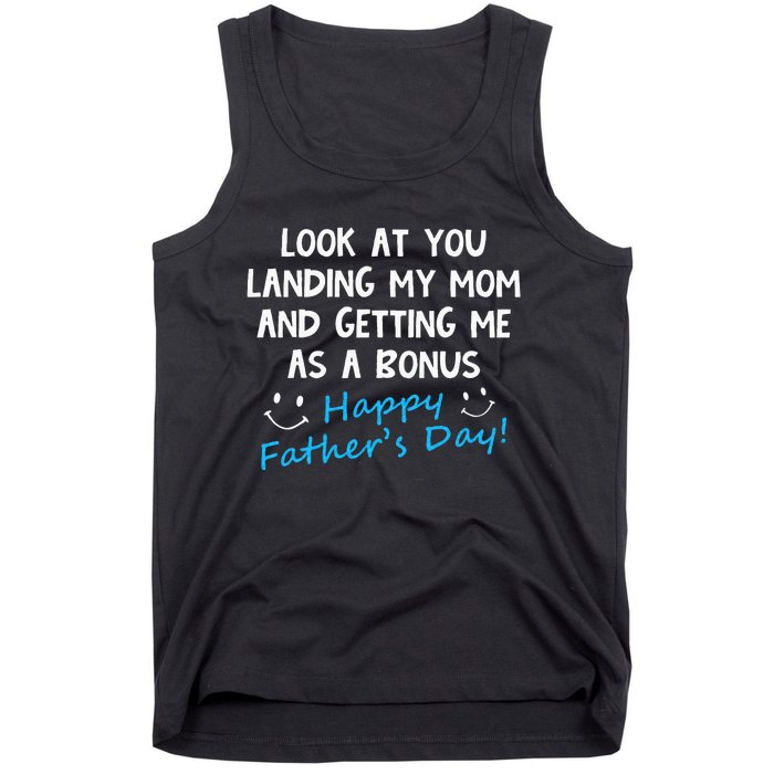 Funny Look At You Landing My Mom Getting Me As A Bonus Dad Tank Top