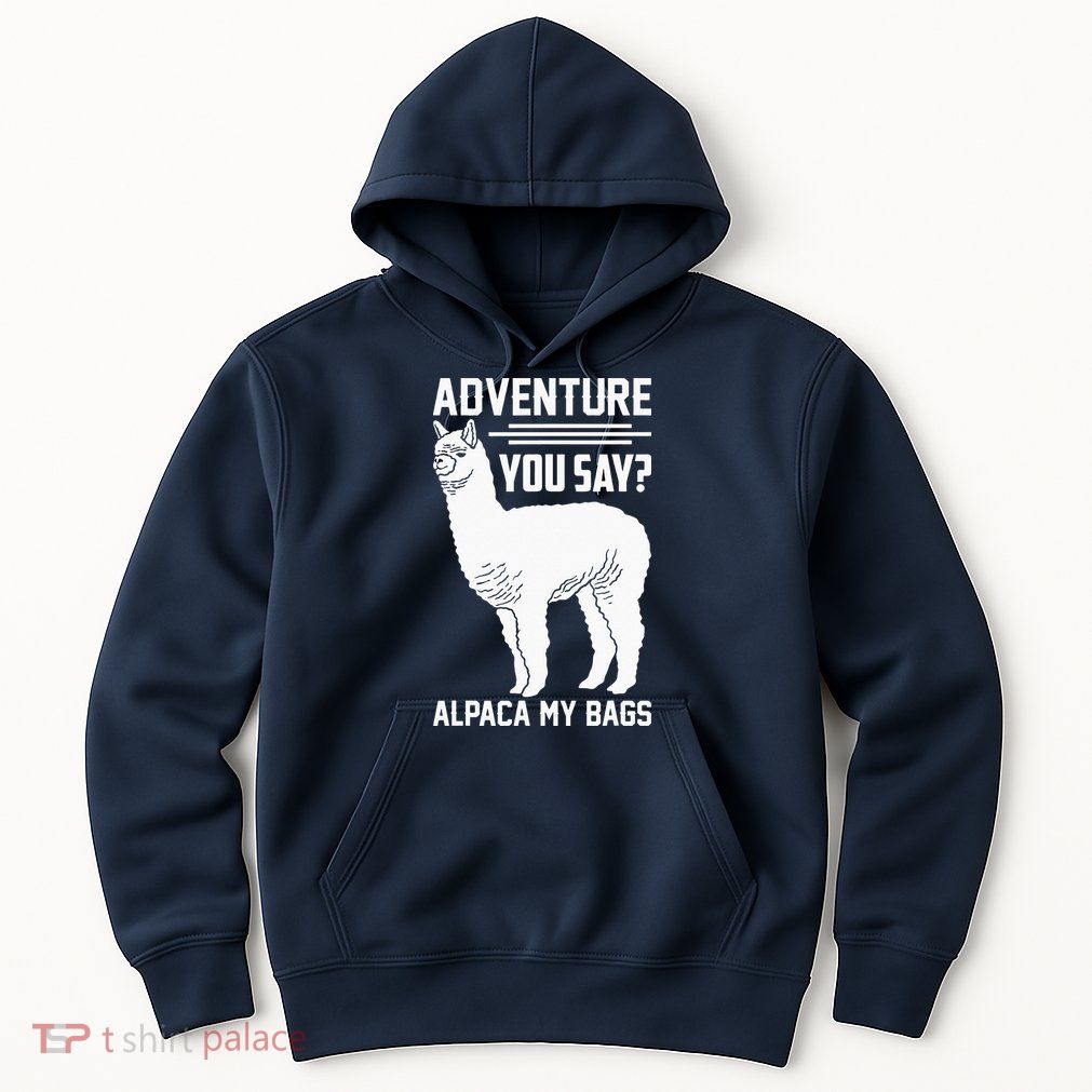 Funny Llama Adventure Alpaca My Bags Travel Hoodie