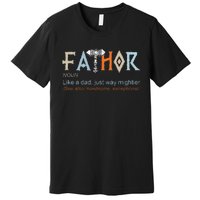 Fathor Like A Dad Just Way Mightier Fathers Day Viking Premium T-Shirt