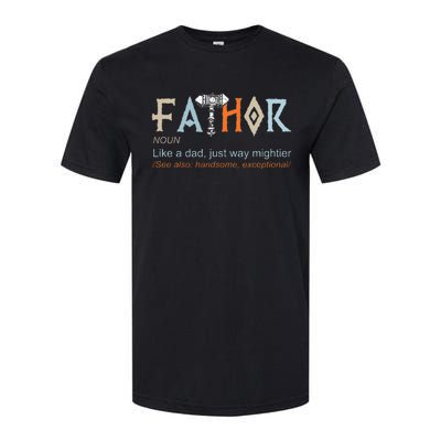 Fathor Like A Dad Just Way Mightier Fathers Day Viking Softstyle CVC T-Shirt