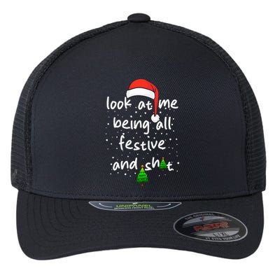 Funny Look At Me Being All Festive and Shits  Flexfit Unipanel Trucker Cap