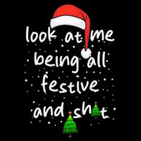 Funny Look At Me Being All Festive and Shits  Performance Shirt