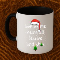 Funny Look At Me Being All Festive and Shits  Mug