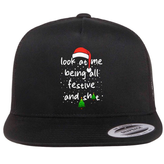 Funny Look At Me Being All Festive and Shits  Flatbill Hat