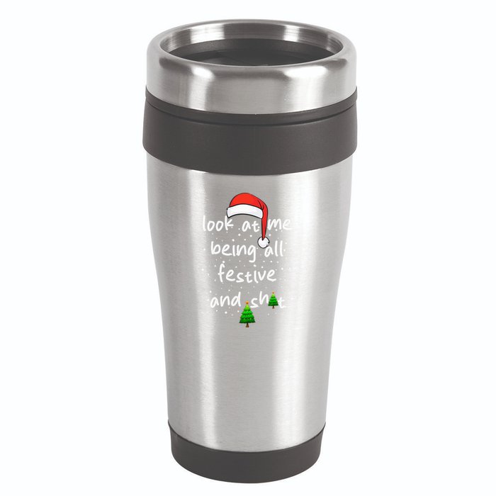Funny Look At Me Being All Festive and Shits  16oz Travel Tumbler